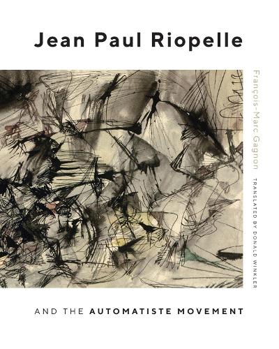 Паперова книга «Jean Paul Riopelle and the Automatiste Movement», автор Франсуа-Марк Ганьон - фото №1