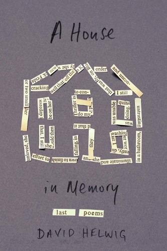 Бумажная книга «A House in Memory: Last Poems», автор Дэвид Хельвиг - фото №1