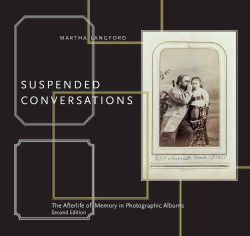 Бумажная книга «Suspended Conversations: The Afterlife of Memory in Photographic Albums, Second Edition», автор Марта Лэнгфорд - фото №1