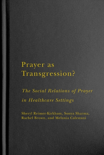 Бумажная книга «Prayer as Transgression?: The Social Relations of Prayer in Healthcare Settings», авторов Мелания Калестани, Рэйчел Браун, Шерил Реймер-Киркхэм, Соня Шарма - фото №1