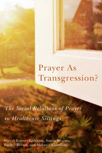 Бумажная книга «Prayer as Transgression?: The Social Relations of Prayer in Healthcare Settings», авторов Мелания Калестани, Рэйчел Браун, Шерил Реймер-Киркхэм, Соня Шарма - фото №1