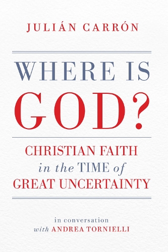 Бумажная книга «Where Is God?: Christian Faith in the Time of Great Uncertainty», автор Хулиан Каррон - фото №1