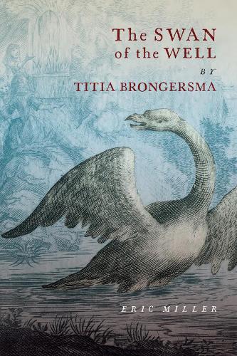 Бумажная книга «The Swan of the Well by Titia Brongersma», автор Эрик Миллер - фото №1