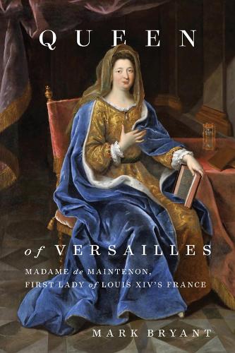 Бумажная книга «Queen of Versailles: Madame de Maintenon, First Lady of Louis XIV's France», автор Марк Брайант - фото №1