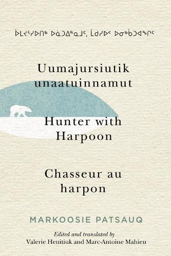 Бумажная книга «Uumajursiutik unaatuinnamut / Hunter with Harpoon / Chasseur au harpon», автор Маркузи Патсаук - фото №1