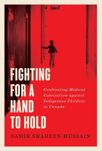 Бумажная книга «Fighting for a Hand to Hold: Confronting Medical Colonialism against Indigenous Children in Canada», автор Самир Шахин-Хусейн - фото №1