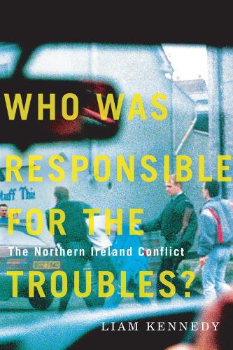 Бумажная книга «Who Was Responsible for the Troubles?: The Northern Ireland Conflict», автор Лиам Кеннеди - фото №1