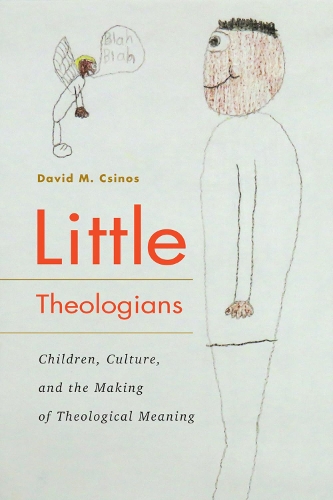 Бумажная книга «Little Theologians: Children, Culture, and the Making of Theological Meaning», автор Дэвид М. Ксинос - фото №1