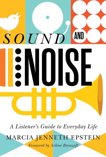 Бумажная книга «Sound and Noise: A Listener's Guide to Everyday Life», автор Марсия Дженнет Эпштейн - фото №1