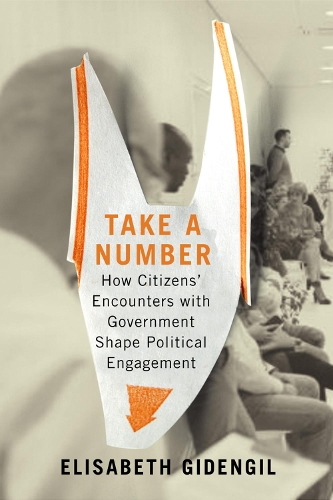 Паперова книга «Take a Number: How Citizens' Encounters with Government Shape Political Engagement», автор Елізабет Гіденгіл - фото №1