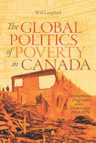 Паперова книга «The Global Politics of Poverty in Canada: Development Programs and Democracy, 1964-1979», автор Вілл Ленгфорд - фото №1
