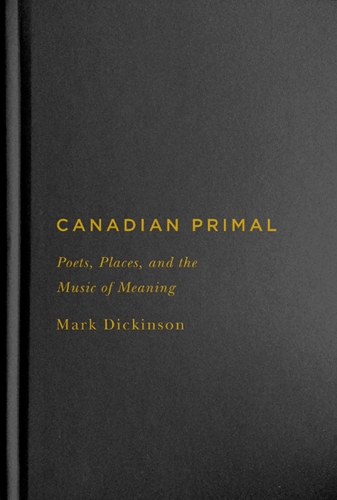 Паперова книга «Canadian Primal: Poets, Places, and the Music of Meaning», автор Марк Дікінсон - фото №1