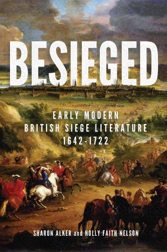Паперова книга «Besieged: Early Modern British Siege Literature, 1642-1722», авторів Холлі Фейт Нельсон, Шерон Алкер - фото №1