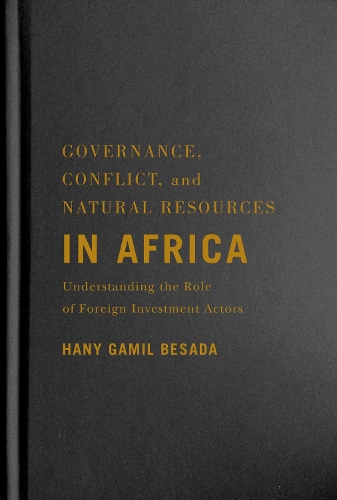Бумажная книга «Governance, Conflict, and Natural Resources in Africa: Understanding the Role of Foreign Investment Actors», автор Хани Гамиль Бесада - фото №1