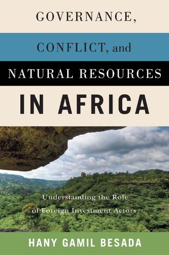 Паперова книга «Governance, Conflict, and Natural Resources in Africa: Understanding the Role of Foreign Investment Actors», автор Хані Гаміль Бесада - фото №1