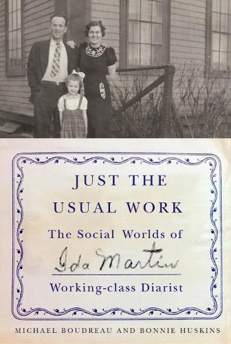 Бумажная книга «Just the Usual Work: The Social Worlds of Ida Martin, Working-Class Diarist», авторов Бонни Хаскинс, Майкл Будро - фото №1