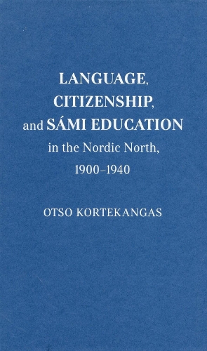 Бумажная книга «Language, Citizenship, and Sámi Education in the Nordic North, 1900-1940», автор Оцо Кортекангас - фото №1