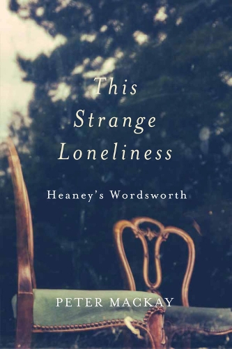 Паперова книга «This Strange Loneliness: Heaney's Wordsworth», автор Пітер Маккей - фото №1