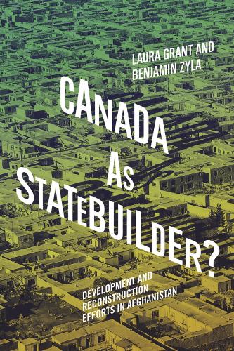 Бумажная книга «Canada as Statebuilder?: Development and Reconstruction Efforts in Afghanistan», авторов Бенджамин Зила, Лора Грант - фото №1