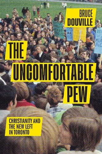 Паперова книга «The Uncomfortable Pew: Christianity and the New Left in Toronto», автор Брюс Дювіль - фото №1