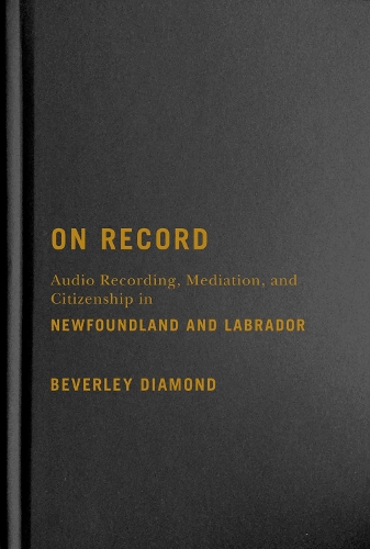 Бумажная книга «On Record: Audio Recording, Mediation, and Citizenship in Newfoundland and Labrador», автор Беверли Даймонд - фото №1