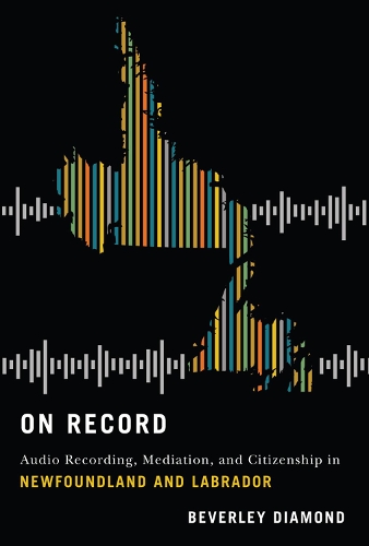 Бумажная книга «On Record: Audio Recording, Mediation, and Citizenship in Newfoundland and Labrador», автор Беверли Даймонд - фото №1