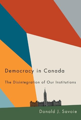 Бумажная книга «Democracy in Canada: The Disintegration of Our Institutions», автор Дональд Дж. Савойя - фото №1