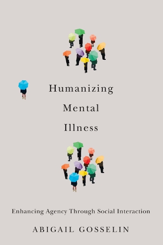 Паперова книга «Humanizing Mental Illness: Enhancing Agency through Social Interaction», автор Ебігейл Госселін - фото №1