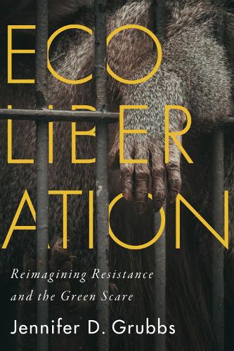 Паперова книга «Ecoliberation: Reimagining Resistance and the Green Scare», автор Дженніфер Д. Граббс - фото №1