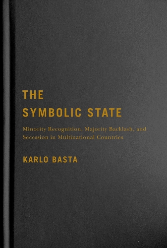 Бумажная книга «The Symbolic State: Minority Recognition, Majority Backlash, and Secession in Multinational Countries», автор Карло Баста - фото №1