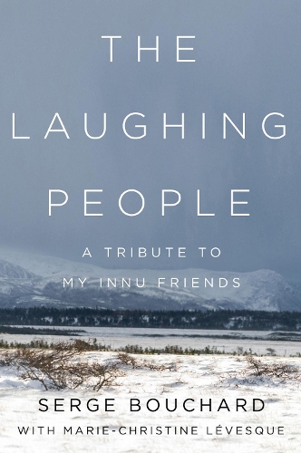 Паперова книга «The Laughing People: A Tribute to My Innu Friends», автор Серж Бушар - фото №1
