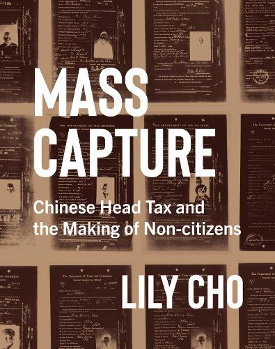 Paper book «Mass Capture: Chinese Head Tax and the Making of Non-citizens», author Lily Cho - фото №1