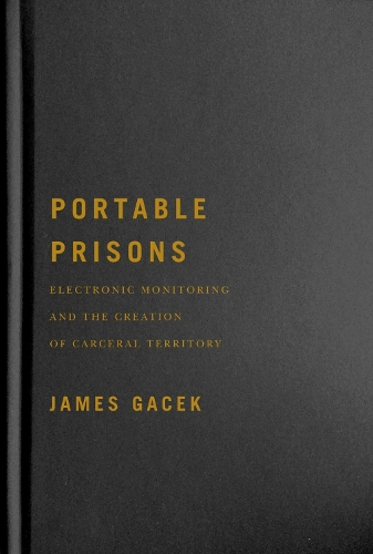 Бумажная книга «Portable Prisons: Electronic Monitoring and the Creation of Carceral Territory», автор Джеймс Гачек - фото №1