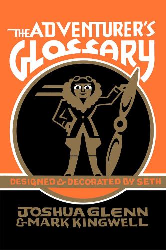 [object Object] «The Adventurer's Glossary», авторов Джошуа Гленн, Марк Кингвелл - фото №1