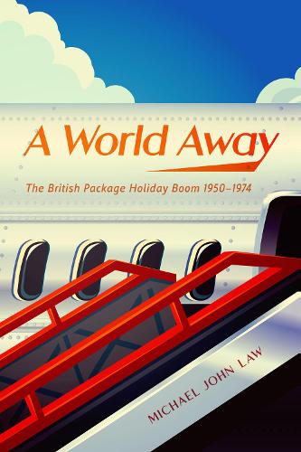 Паперова книга «A World Away: The British Package Holiday Boom, 1950–1974», автор Майкл Джон Лоу - фото №1