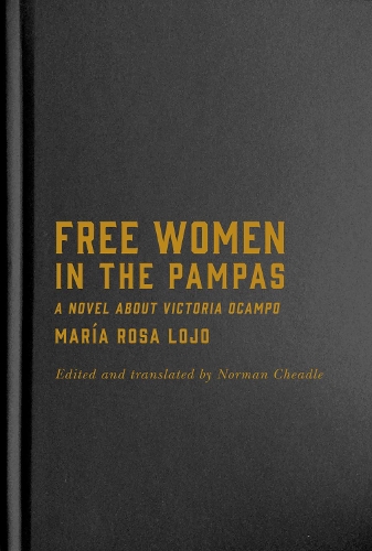 Бумажная книга «Free Women in the Pampas: A Novel about Victoria Ocampo», автор Мария Роза Лохо - фото №1