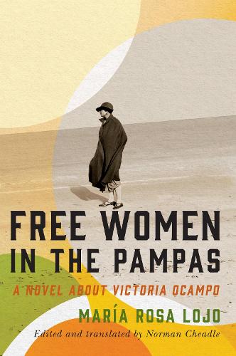 Бумажная книга «Free Women in the Pampas: A Novel about Victoria Ocampo», автор Мария Роза Лохо - фото №1