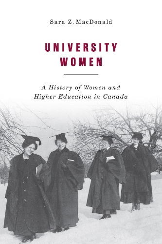 Бумажная книга «University Women: A History of Women and Higher Education in Canada», автор Сара З. Макдональд - фото №1