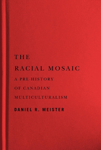 Бумажная книга «The Racial Mosaic: A Pre-history of Canadian Multiculturalism», автор Дэниел Р. Майстер - фото №1