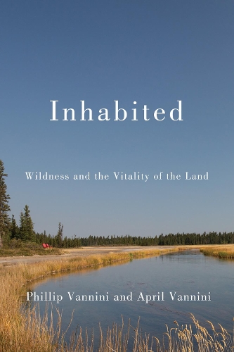 Бумажная книга «Inhabited: Wildness and the Vitality of the Land», авторов Эйприл Ваннини, Филлип Ваннини - фото №1