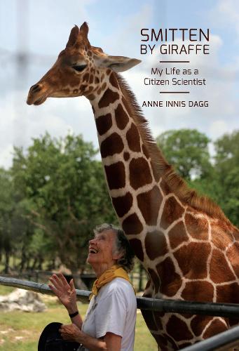 Паперова книга «Smitten by Giraffe: My Life as a Citizen Scientist», автор Енн Інніс Дагг - фото №1