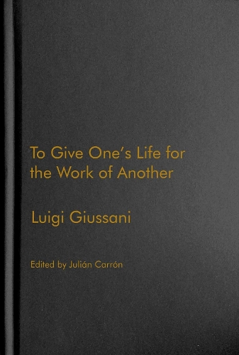 Паперова книга «To Give One’s Life for the Work of Another», автор Луіджи Джуссані - фото №1