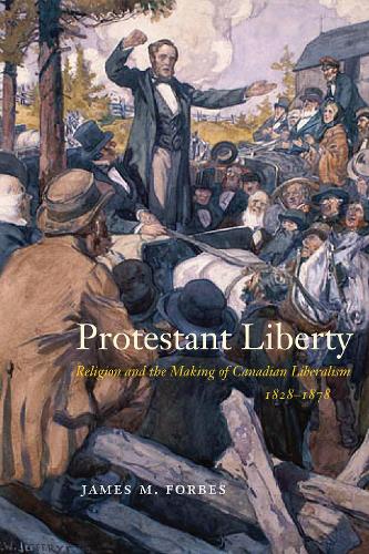 Бумажная книга «Protestant Liberty: Religion and the Making of Canadian Liberalism, 1828–1878», автор Джеймс М. Форбс - фото №1