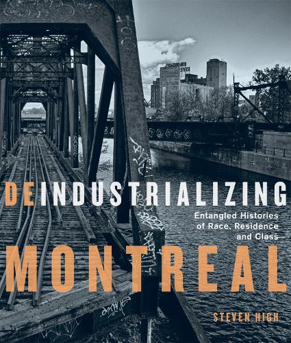 Бумажная книга «Deindustrializing Montreal: Entangled Histories of Race, Residence, and Class», автор Стивен Хай - фото №1