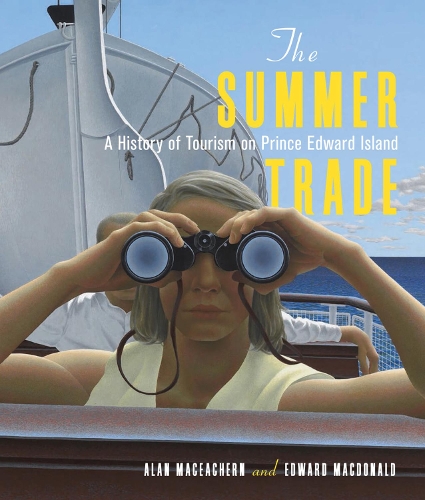 Бумажная книга «The Summer Trade: A History of Tourism on Prince Edward Island», авторов Алан МакИчерн, Эдвард Макдональд - фото №1