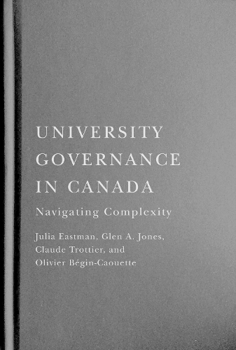 Паперова книга «University Governance in Canada: Navigating Complexity», авторів Клод Троттьє, Глен А. Джонс, Джулія Істмен, Олів'є Бегін-Кауетт - фото №1