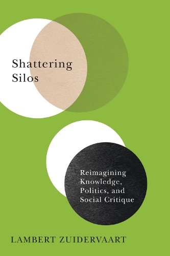 Паперова книга «Shattering Silos: Reimagining Knowledge, Politics, and Social Critique», автор Ламберт Зюйдерваарт - фото №1