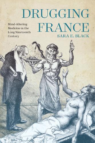 Бумажная книга «Drugging France: Mind-Altering Medicine in the Long Nineteenth Century», автор Сара Э. Блэк - фото №1