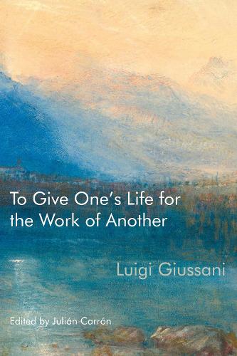 Паперова книга «To Give One’s Life for the Work of Another», автор Луіджи Джуссані - фото №1