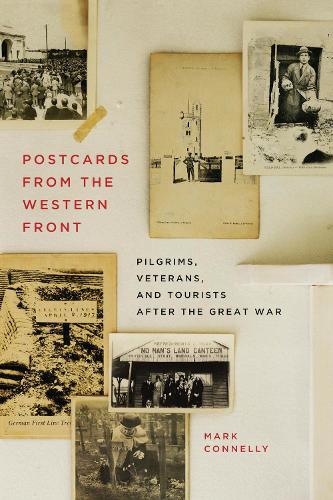 Бумажная книга «Postcards from the Western Front: Pilgrims, Veterans, and Tourists after the Great War», автор Марк Конелли - фото №1
